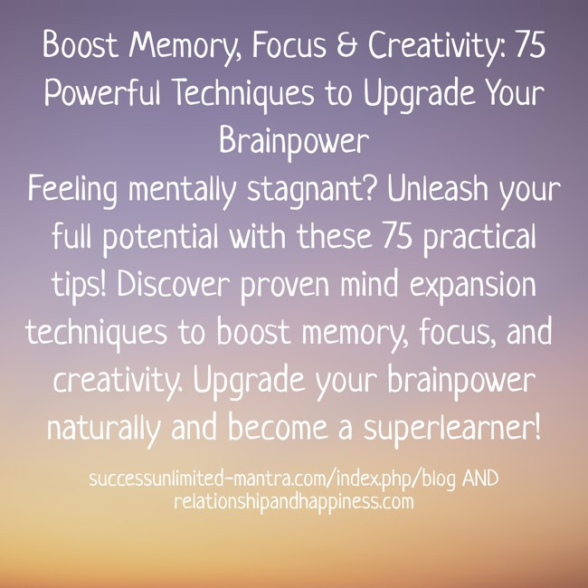 boost-memory-focus-creativity-75-powerful-techniques-to